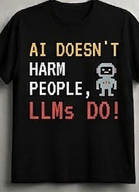 Crashing Out — black tee with amber, white and red stacked type and a pixel robot, reading AI doesn't harm people, LLMs do!