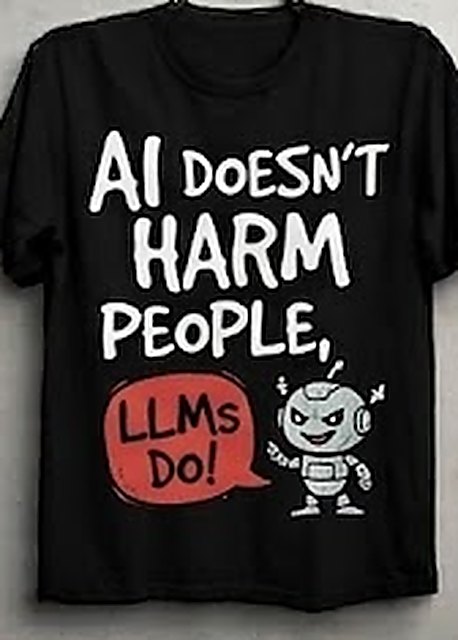 Crashing Out — black tee with a scowling robot answering back from a red speech bubble reading LLMs do!, under the line AI doesn't harm people