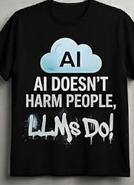 Crashing Out — black tee with a blue cloud marked AI above dripping graffiti lettering reading AI doesn't harm people, LLMs do!